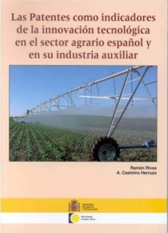 Las patentes como indicadores de la innovación tecnológica en el sector agrario español y en su industria auxiliar